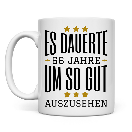 Tasse "Es dauerte 66 Jahre um so gut auszusehen"
