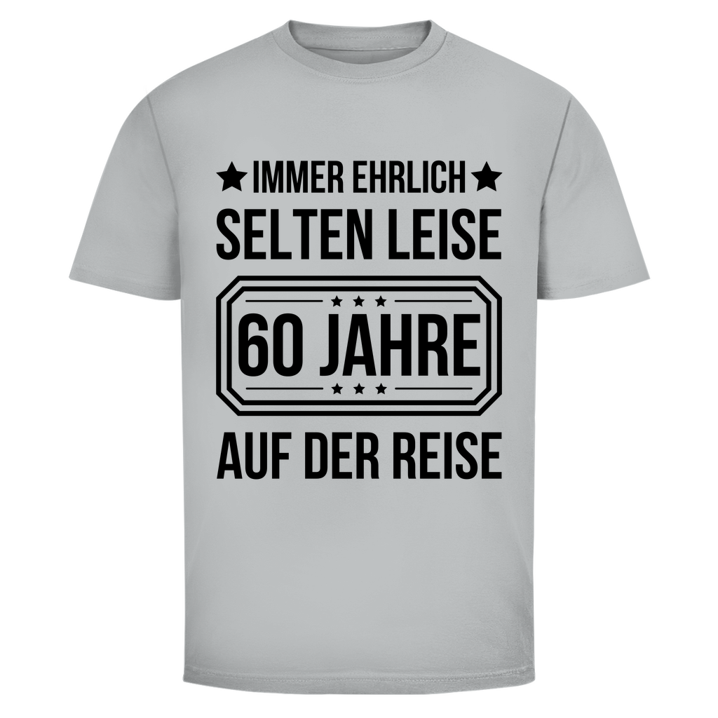 Herren T-Shirt "Immer ehrlich, selten leise, 60 Jahre auf der Reise"