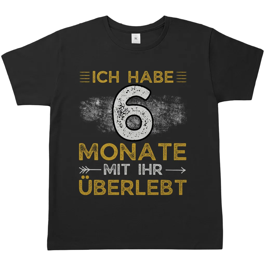 Herren T-Shirt "Ich habe 6 Monate mit ihr überlebt"
