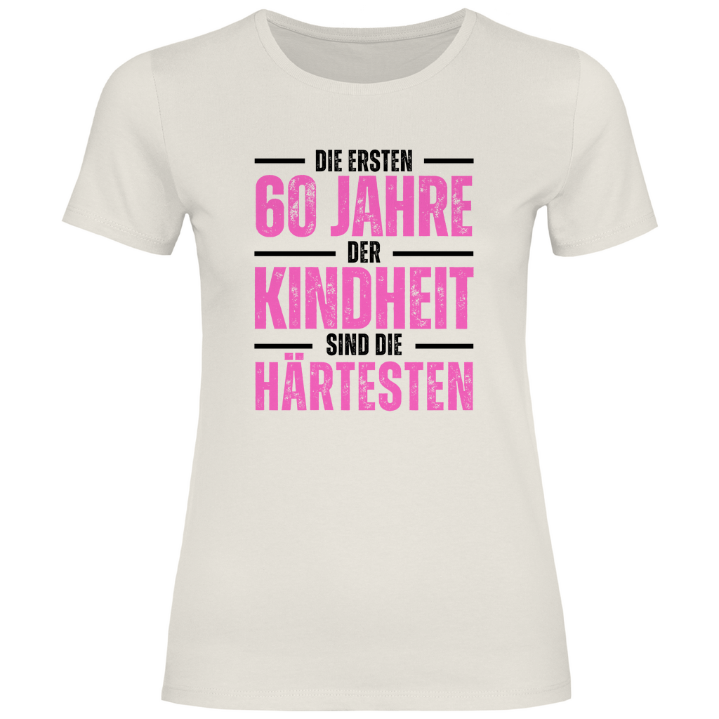 Damen T-Shirt "Die ersten 60 Jahre der Kindheit sind die härtesten" (Pink)