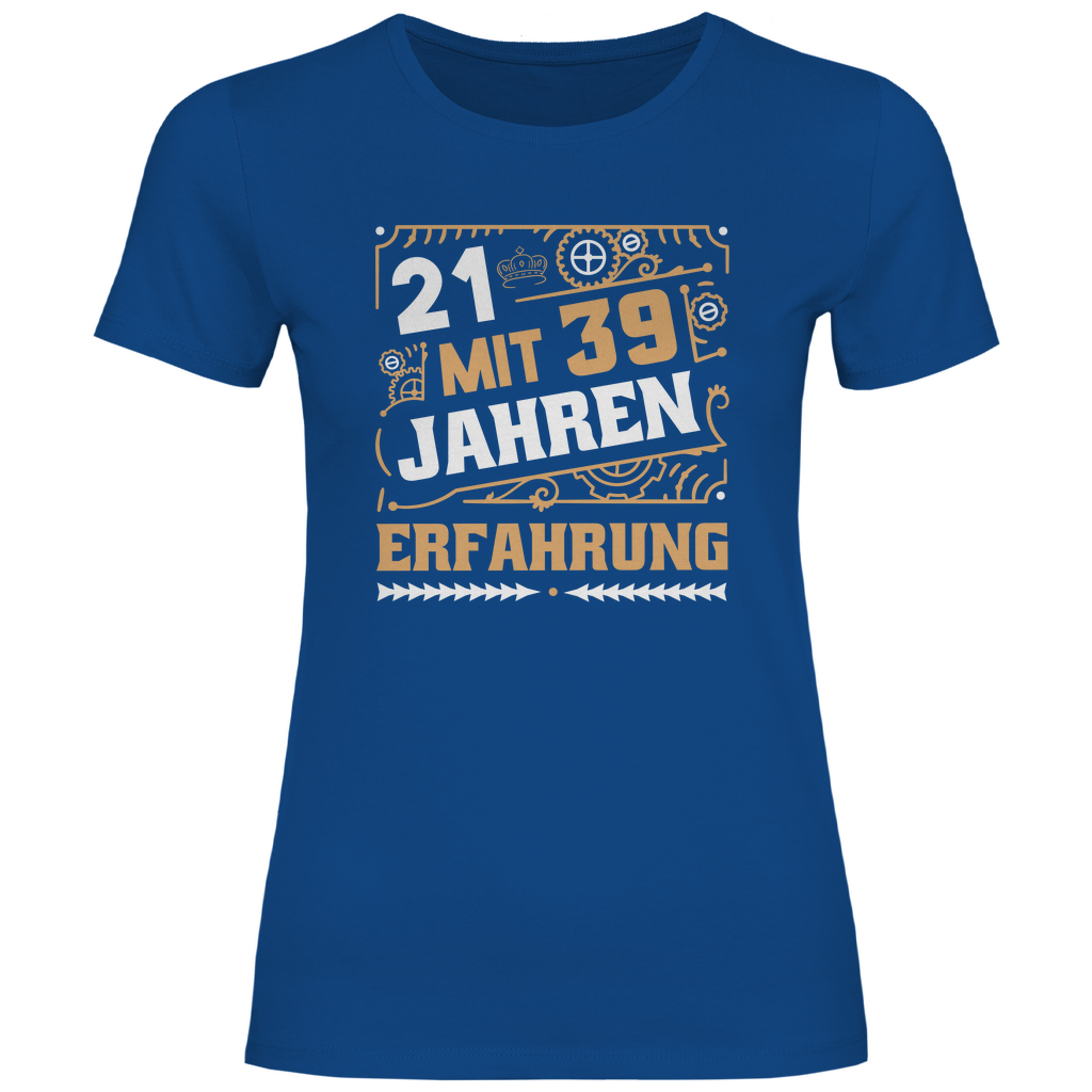Damen T-Shirt "21 mit 39 Jahren Erfahrung" blau