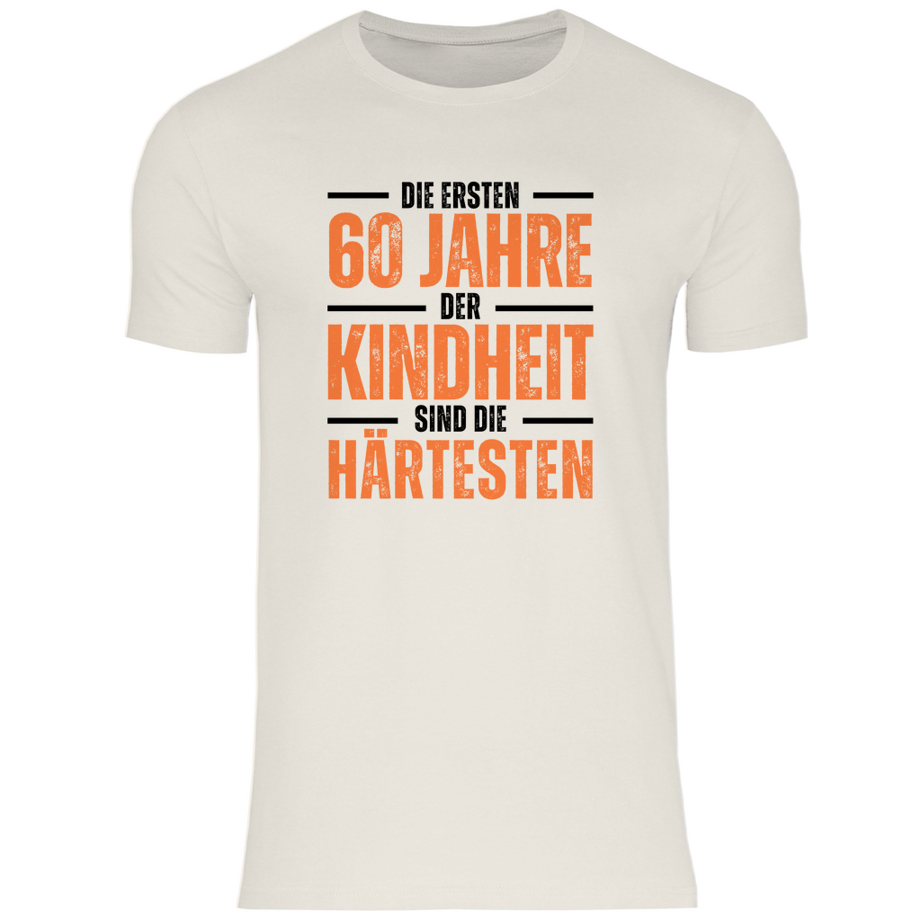 Herren T-Shirt "Die ersten 60 Jahre der Kindheit sind die härtesten" beige