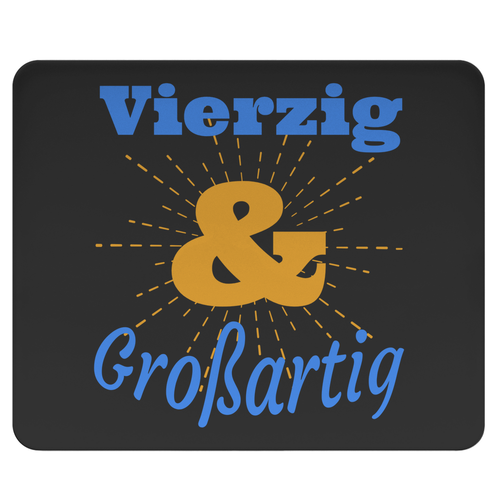 Mousepad "Vierzig und großartig" schwarz