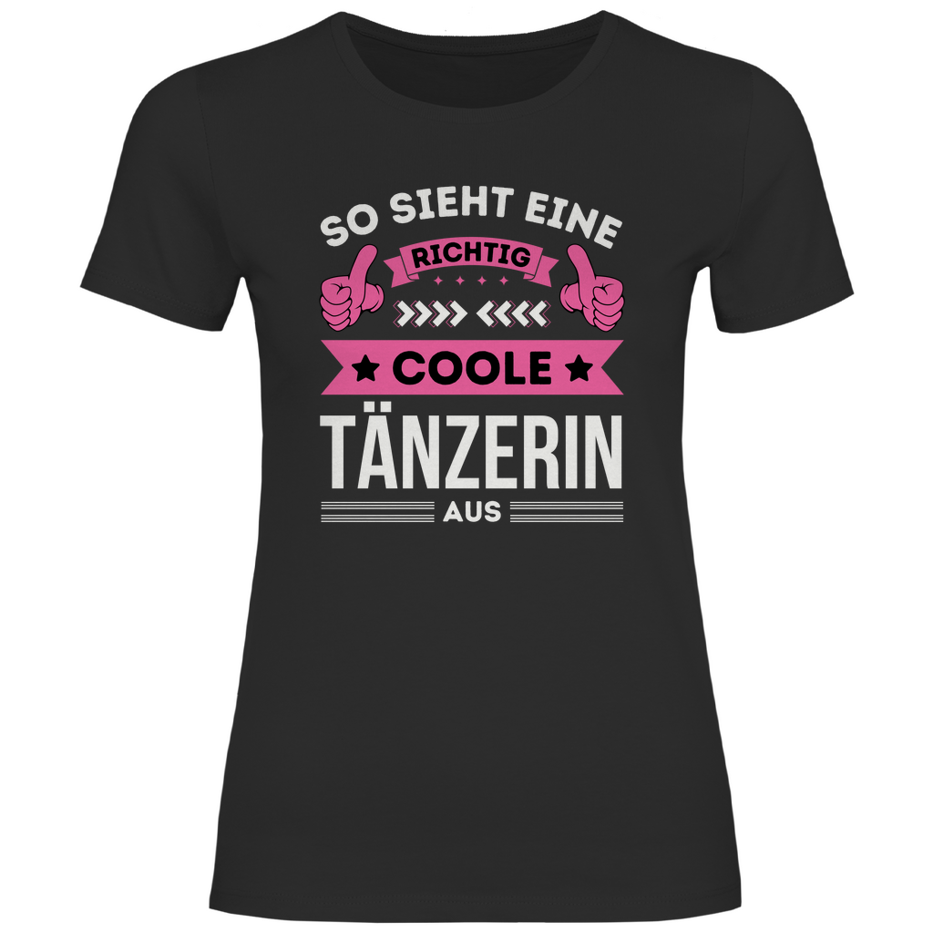 Damen T-Shirt "So sieht eine richtig coole Tänzerin aus"