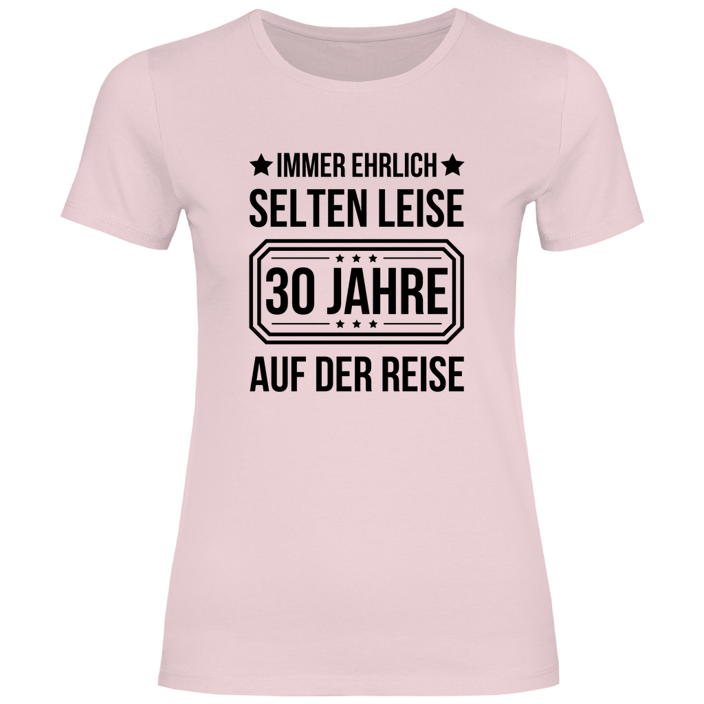 Damen T-Shirt "Immer ehrlich, selten leise, 30 Jahre auf der Reise"