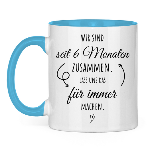 Tasse zweifarbig "6 Monate zusammen - Lass uns das für immer machen"