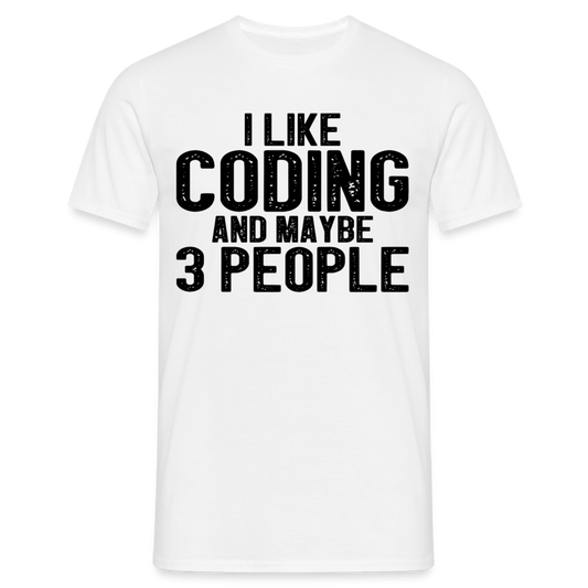 Männer T-Shirt "I like coding and maybe 3 people" - Weiß