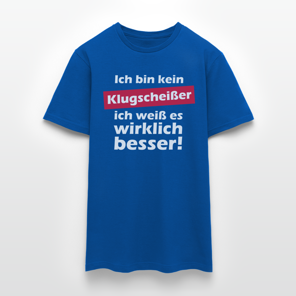 Männer T-Shirt "Ich bin kein Klugscheißer, ich weiß es wirklich besser" - Royalblau