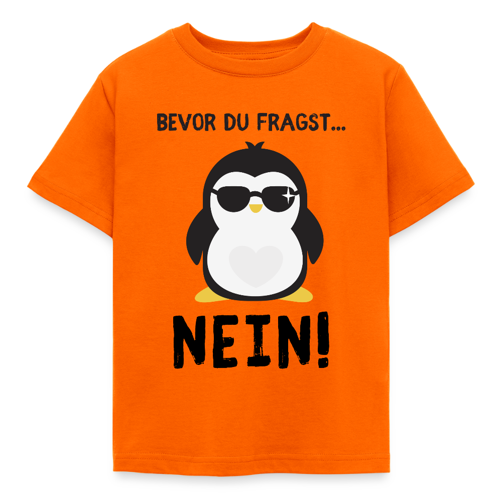 Kinder T-Shirt "Bevor du fragst - Nein!" (Pinguin) - Orange