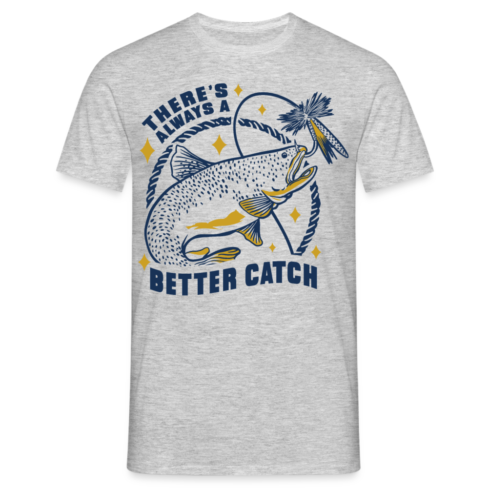 Männer T-Shirt "There's always a better catch" - Grau meliert