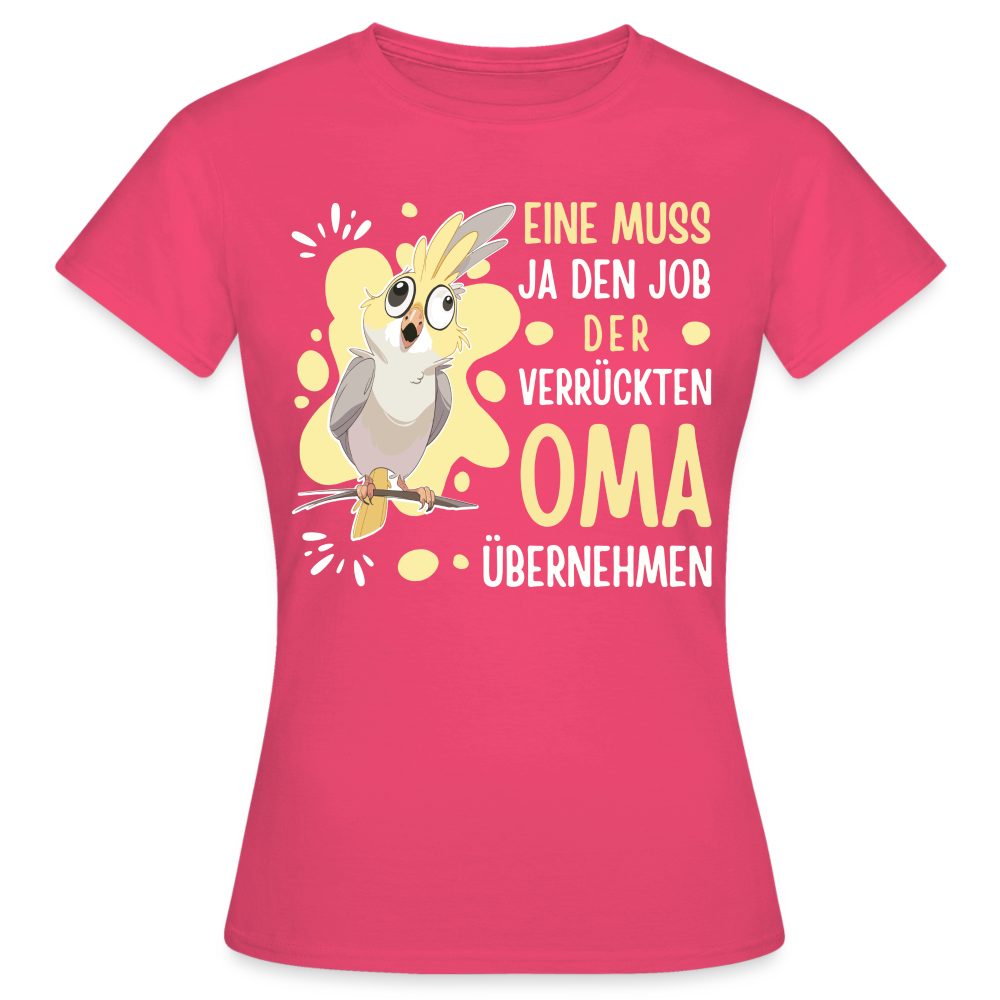 Frauen T-Shirt Eine muss ja den Job der verrückten Oma übernehmen" - Azalea