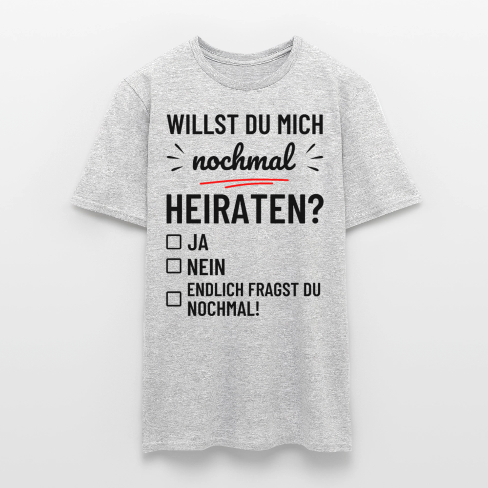 Männer T-Shirt "Willst du mich nochmal heiraten?" - Grau meliert
