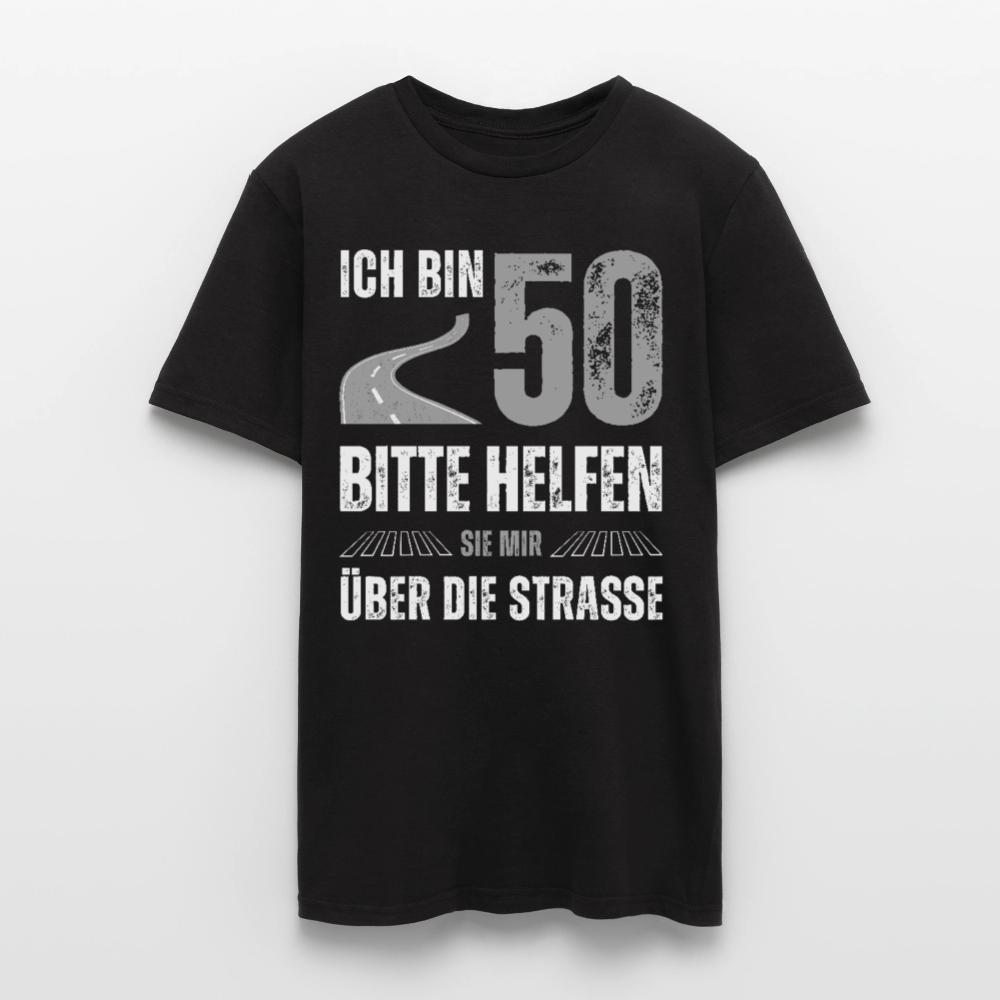 Männer T-Shirt "Ich bin 50 - Bitte helfen Sie mir über die Strasse" - Schwarz