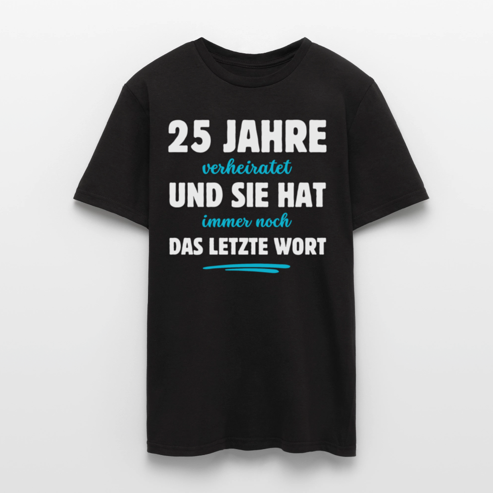 Männer T-Shirt "25 Jahre verheiratet und sie hat immer noch das letzte Wort" - Schwarz