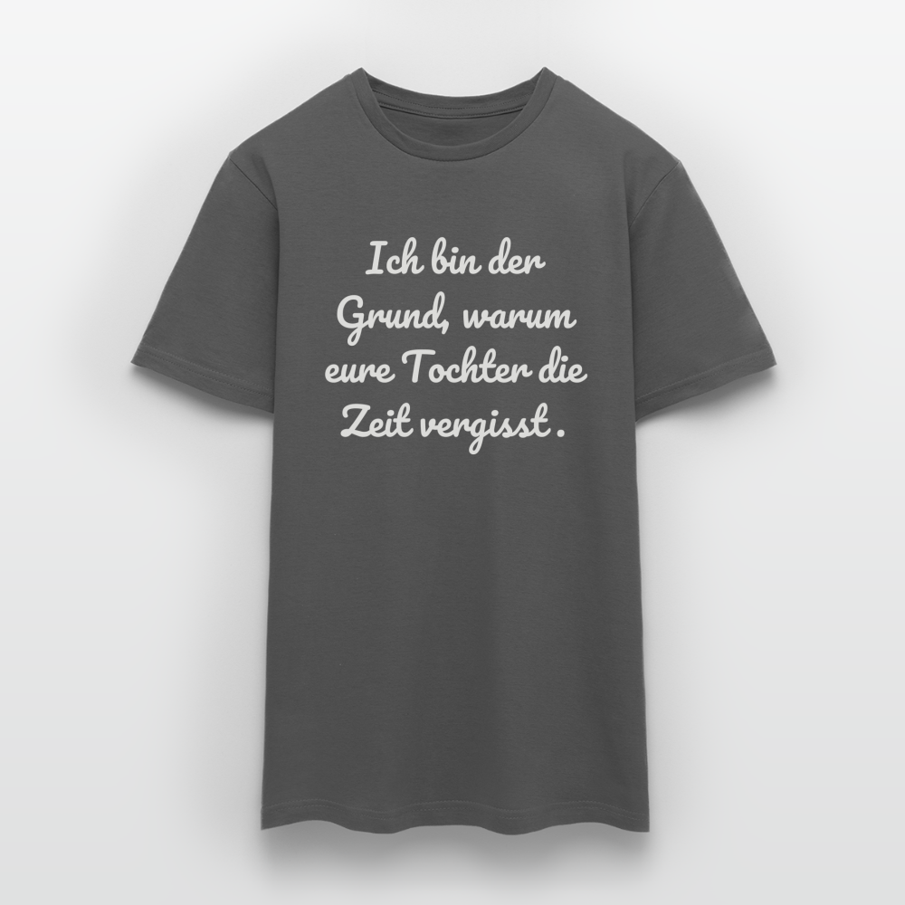 Männer T-Shirt "Ich bin der Grund, warum eure Tochter die Zeit vergisst." - Anthrazit