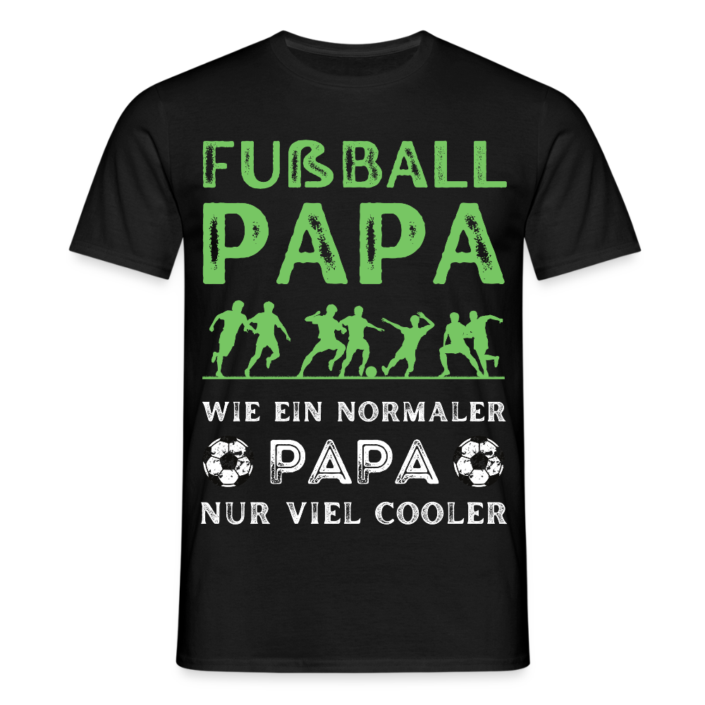 Männer T-Shirt "Fußball Papa - Wie ein normaler Papa, nur viel cooler" - Schwarz