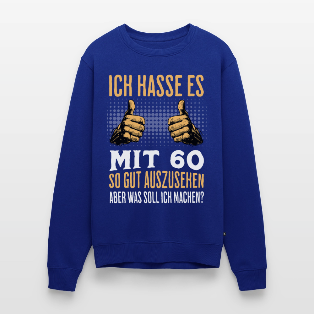 Männer Pullover "Ich hasse es mit 60 so gut auszusehen, aber was soll ich machen?" - Royalblau