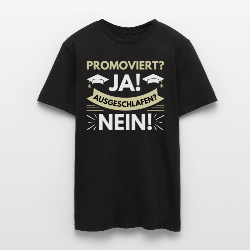 Männer T-Shirt "Promoviert? Ja! Ausgeschlafen? Nein!" - Schwarz