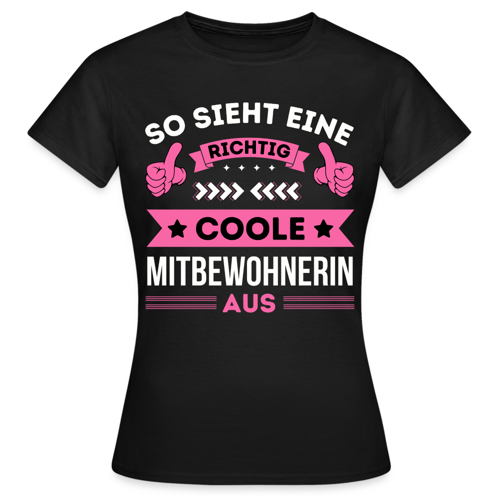 Frauen T-Shirt "So sieht eine richtig coole Mitbewohnerin aus" - Schwarz