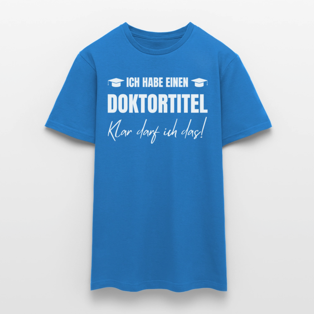 Männer T-Shirt "Ich habe einen Doktortitel - Klar darf ich das!" - Royalblau