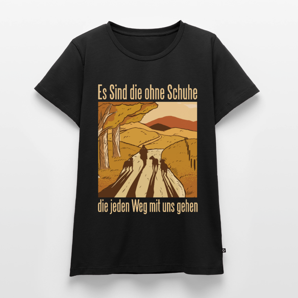 Frauen Bio T-Shirt "Es sind die ohne Schuhe, die jeden Weg mit uns gehen" - Schwarz
