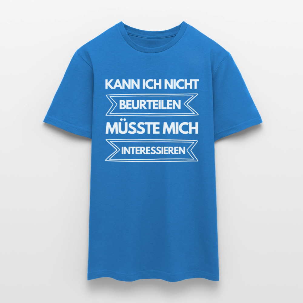 Männer T-Shirt "Kann ich nicht beurteilen, müsste mich interessieren" - Royalblau