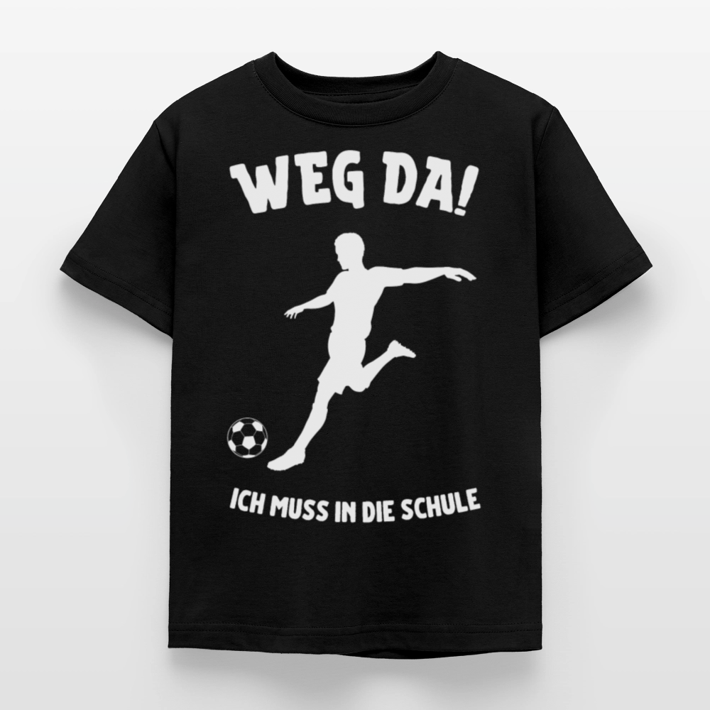 Kinder T-Shirt "Weg da! Ich muss in die Schule" (Fußball) - Schwarz
