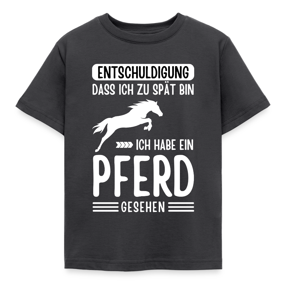 Kinder T-Shirt "Entschuldigung, dass ich zu spät bin. Ich habe ein Pferd gesehen" - Dunkelgrau