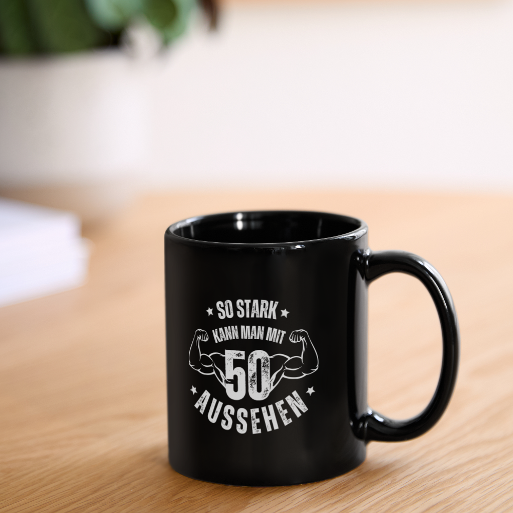 Tasse "So stark kann man mit 50 aussehen" - Schwarz