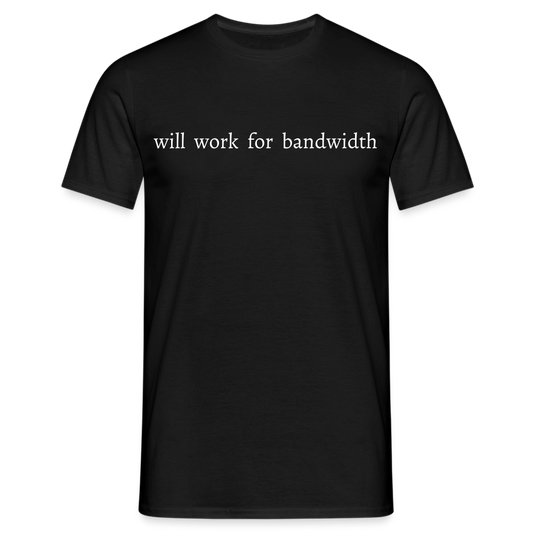 Männer T-Shirt "Will work for bandwidth" - Schwarz
