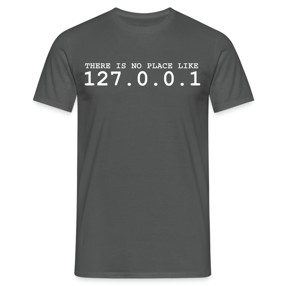 Männer T-Shirt "There is no place like 127.0.0.1" - Anthrazit