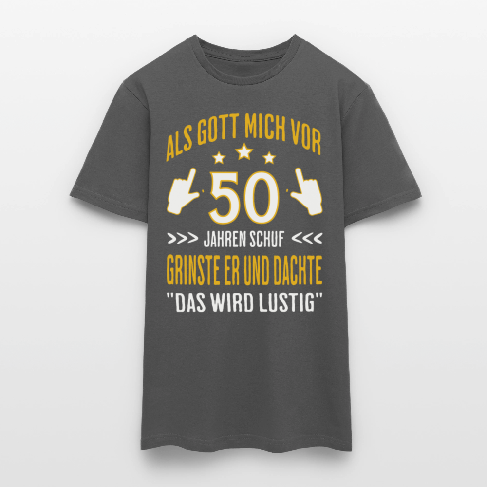 Männer T-Shirt "Als Gott mich vor 50 Jahren schuf, grinste er" - Anthrazit