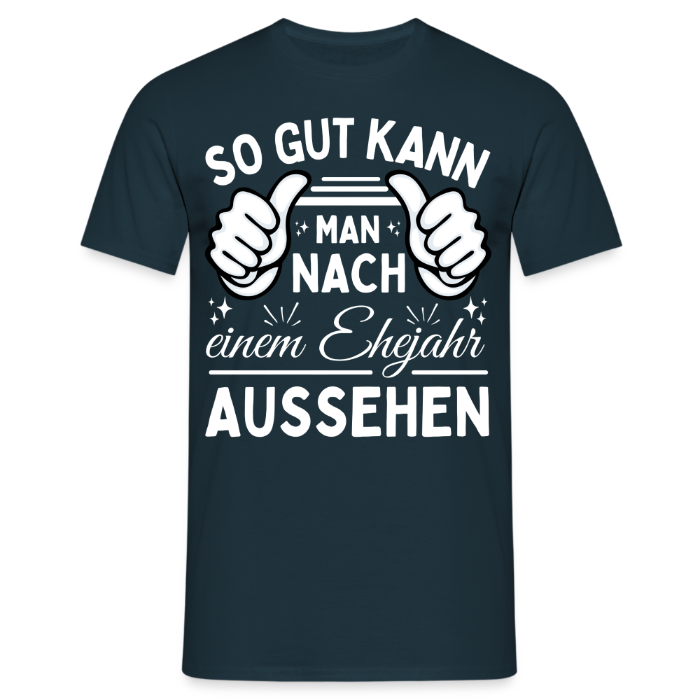 Männer T-Shirt "So gut kann man nach einem Ehejahr aussehen" - Navy