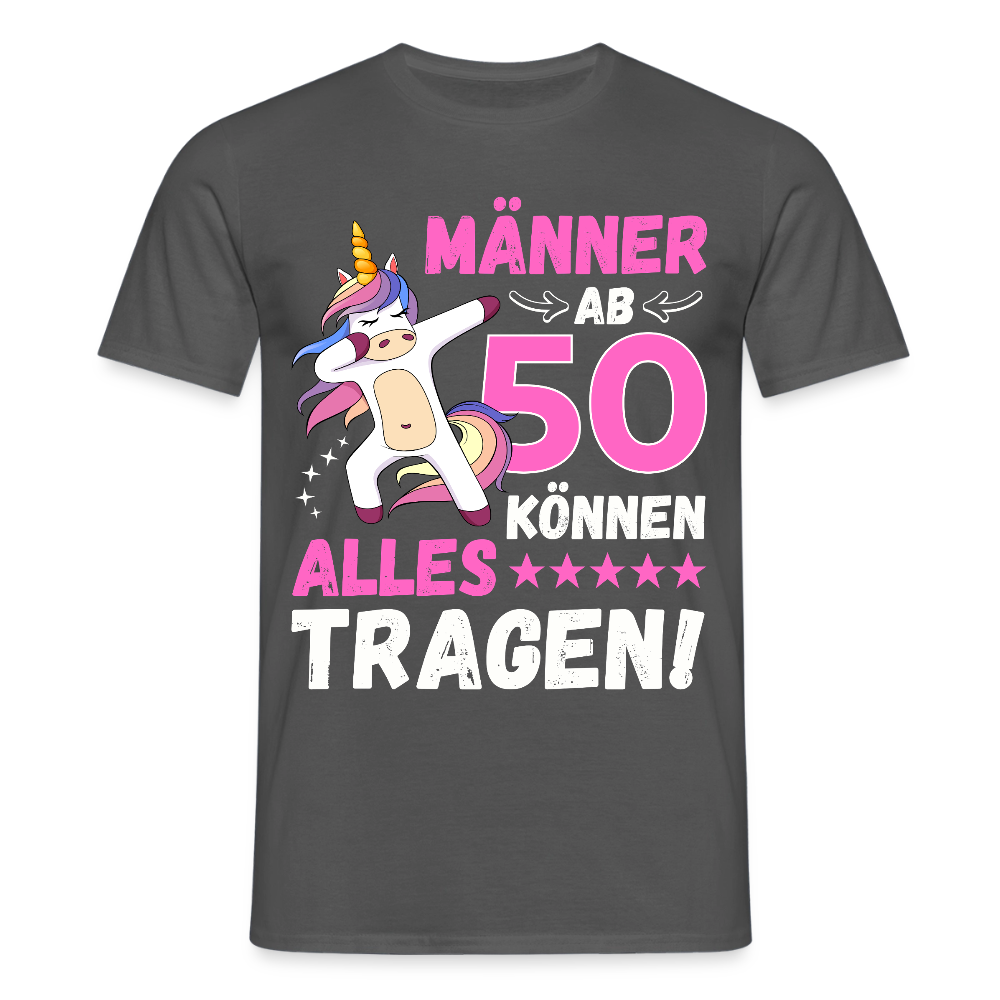 Männer T-Shirt "Männer ab 50 können alles tragen" - Anthrazit