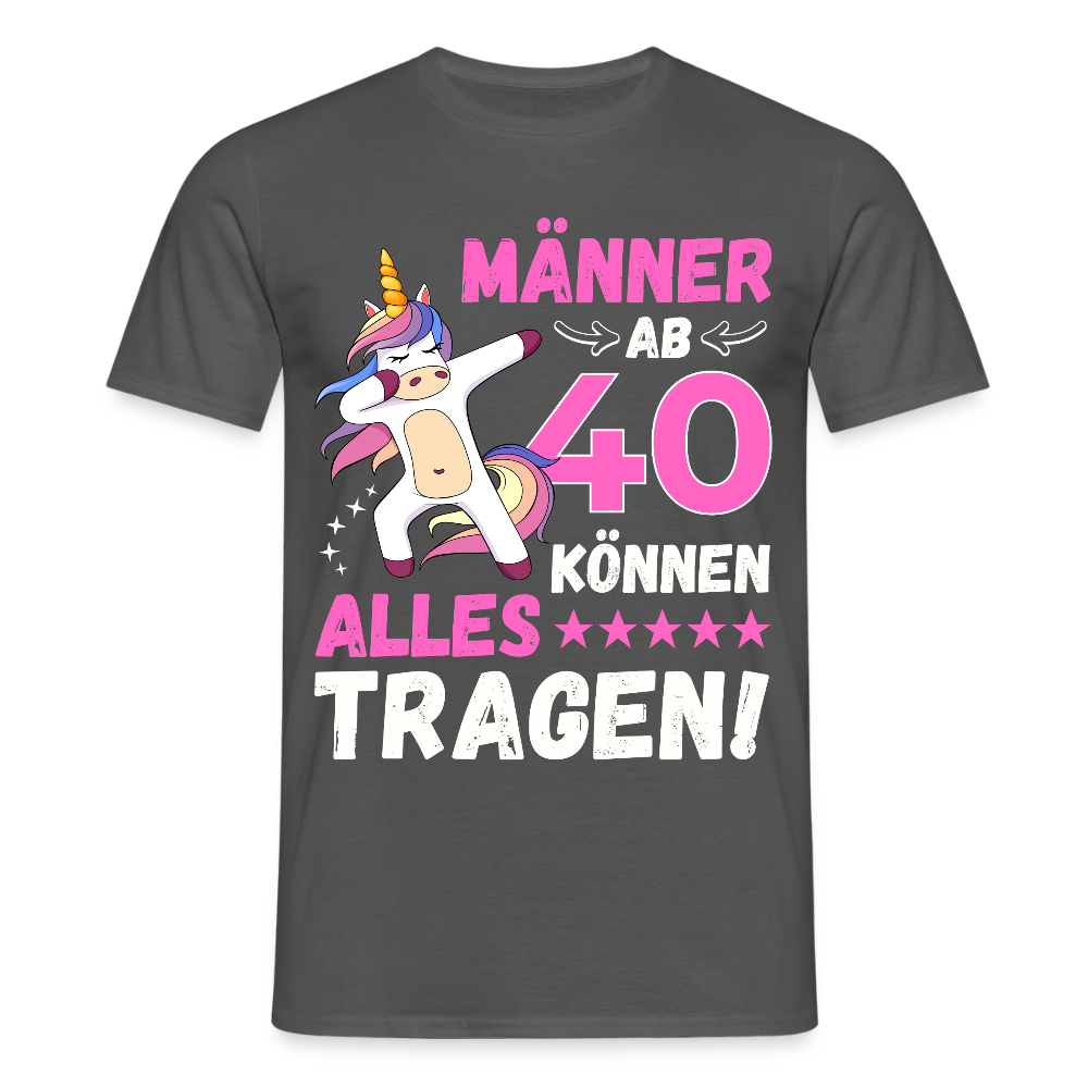 Männer T-Shirt "Männer ab 40 können alles tragen" - Anthrazit
