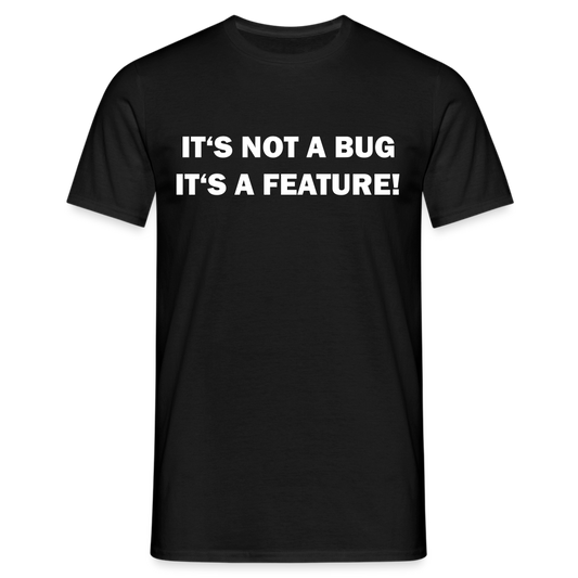 Männer T-Shirt "It's not a bug - it's a feature!" - Schwarz