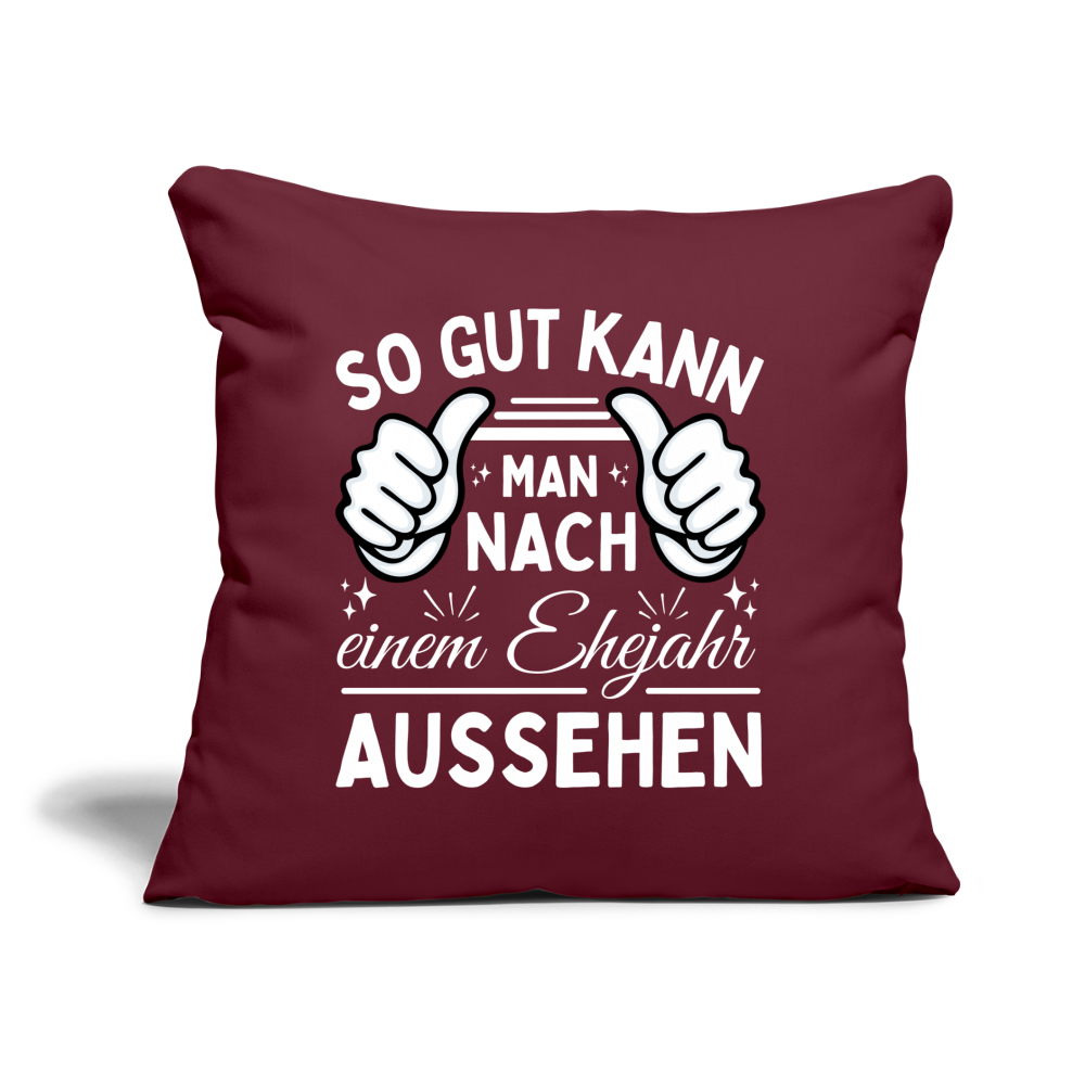 Sofakissen mit Füllung "So gut kann man nach einem Ehejahr aussehen" - Burgunderrot