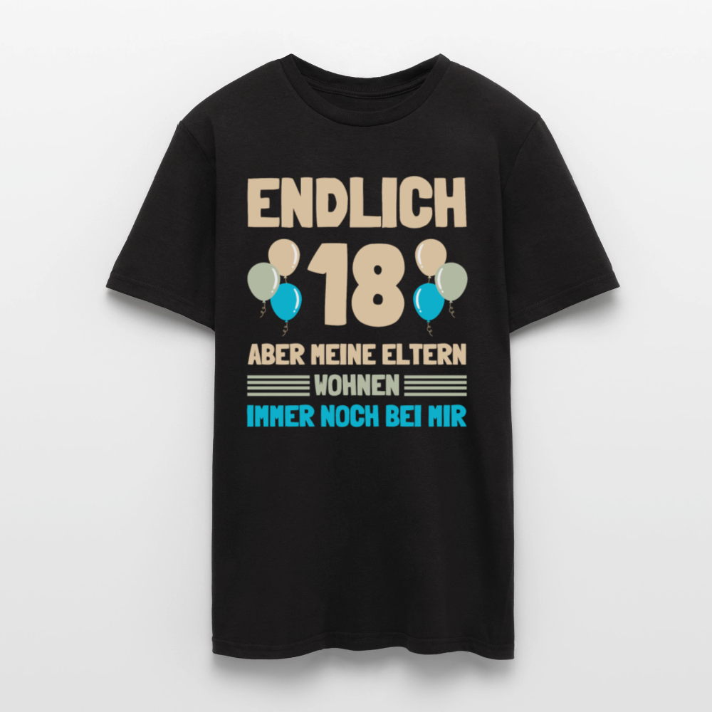 Männer T-Shirt "Endlich 18 - Aber meine Eltern wohnen immer noch bei mir" - Schwarz