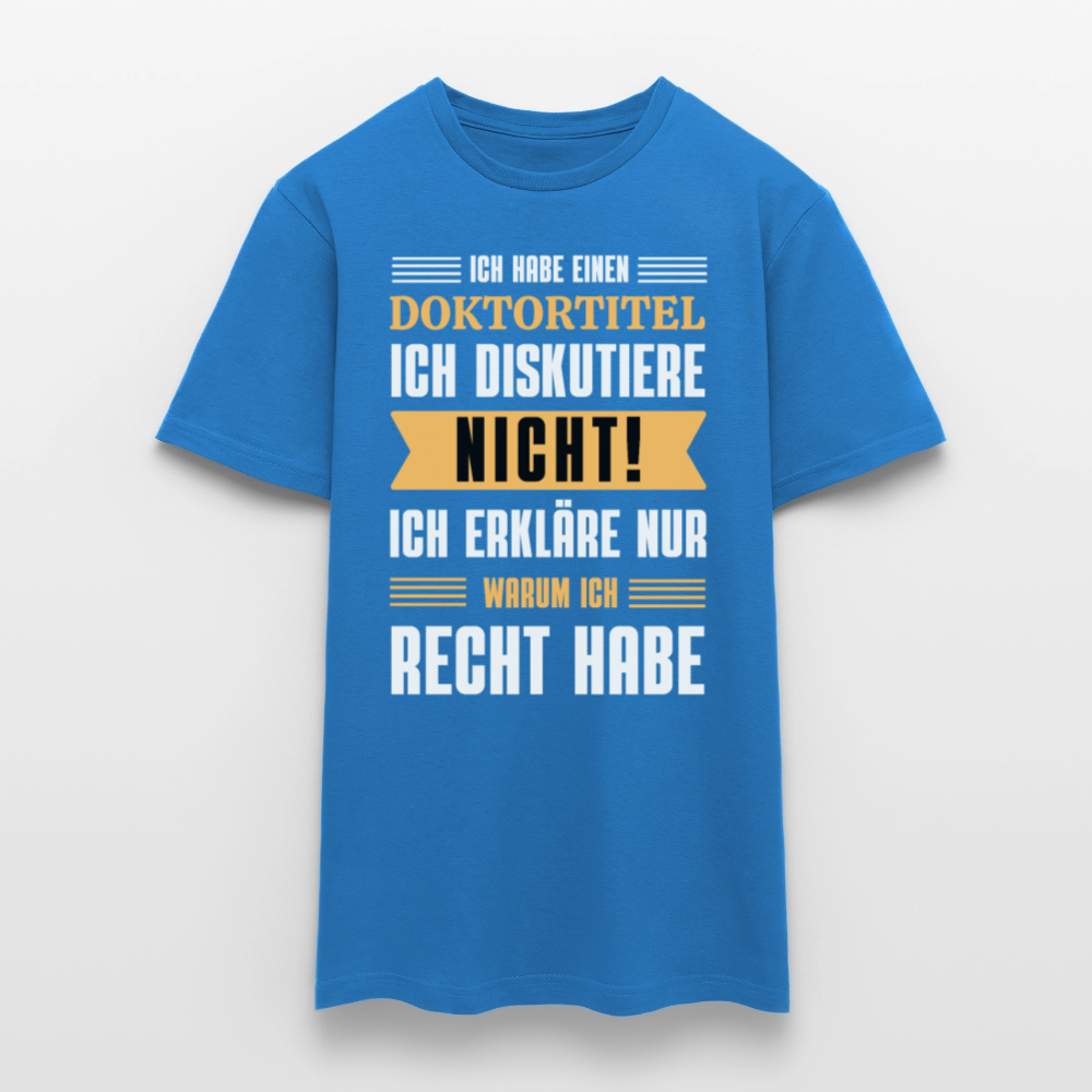 Männer T-Shirt "Ich habe einen Doktortitel - Ich diskutiere nicht" - Royalblau