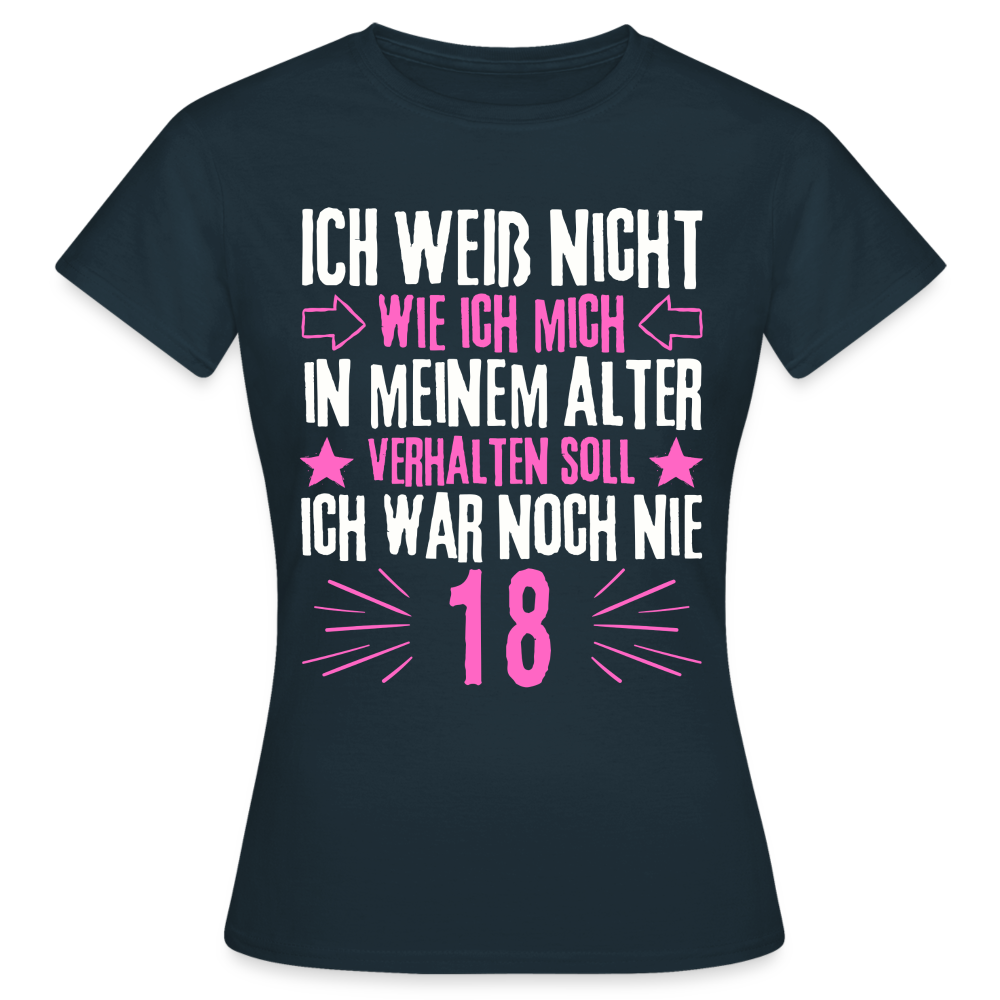 Frauen T-Shirt "Ich war noch nie 18" - Navy