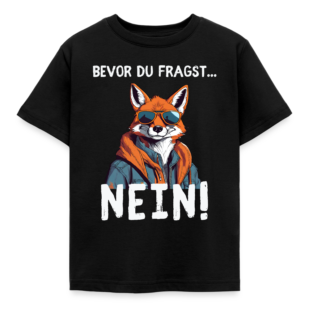 Kinder T-Shirt "Bevor du fragst - Nein!" (Fuchs) - Schwarz