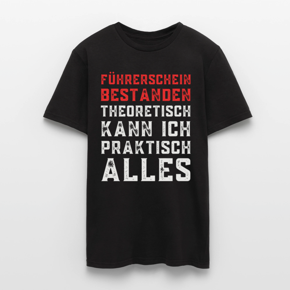 Männer T-Shirt "Führerschein bestanden - Theoretisch kann ich praktisch alles" - Schwarz