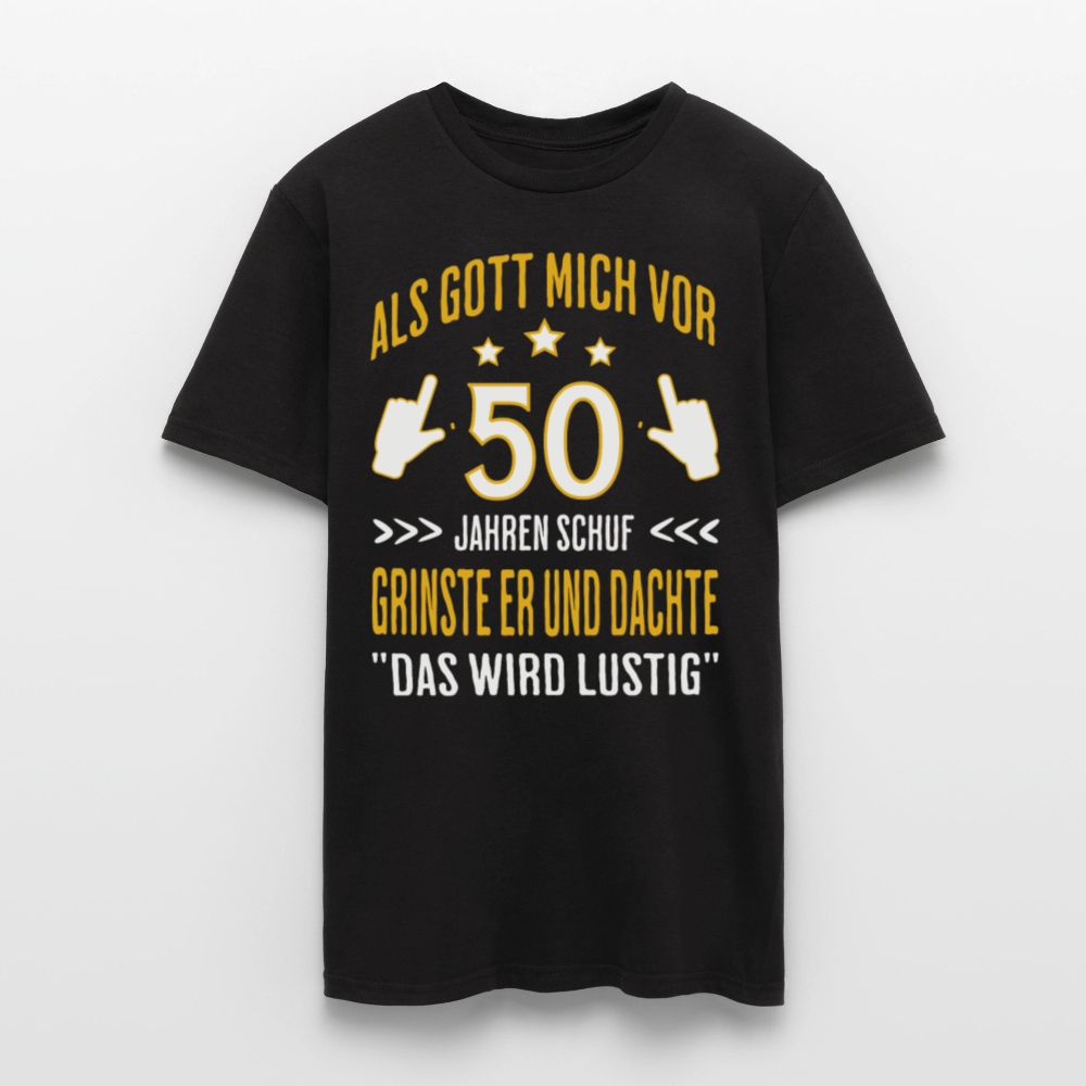 Männer T-Shirt "Als Gott mich vor 50 Jahren schuf, grinste er" - Schwarz
