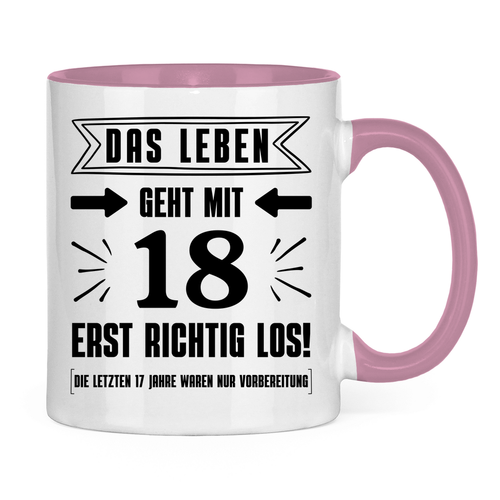 Tasse "Das Leben geht mit 18 erst richtig los"