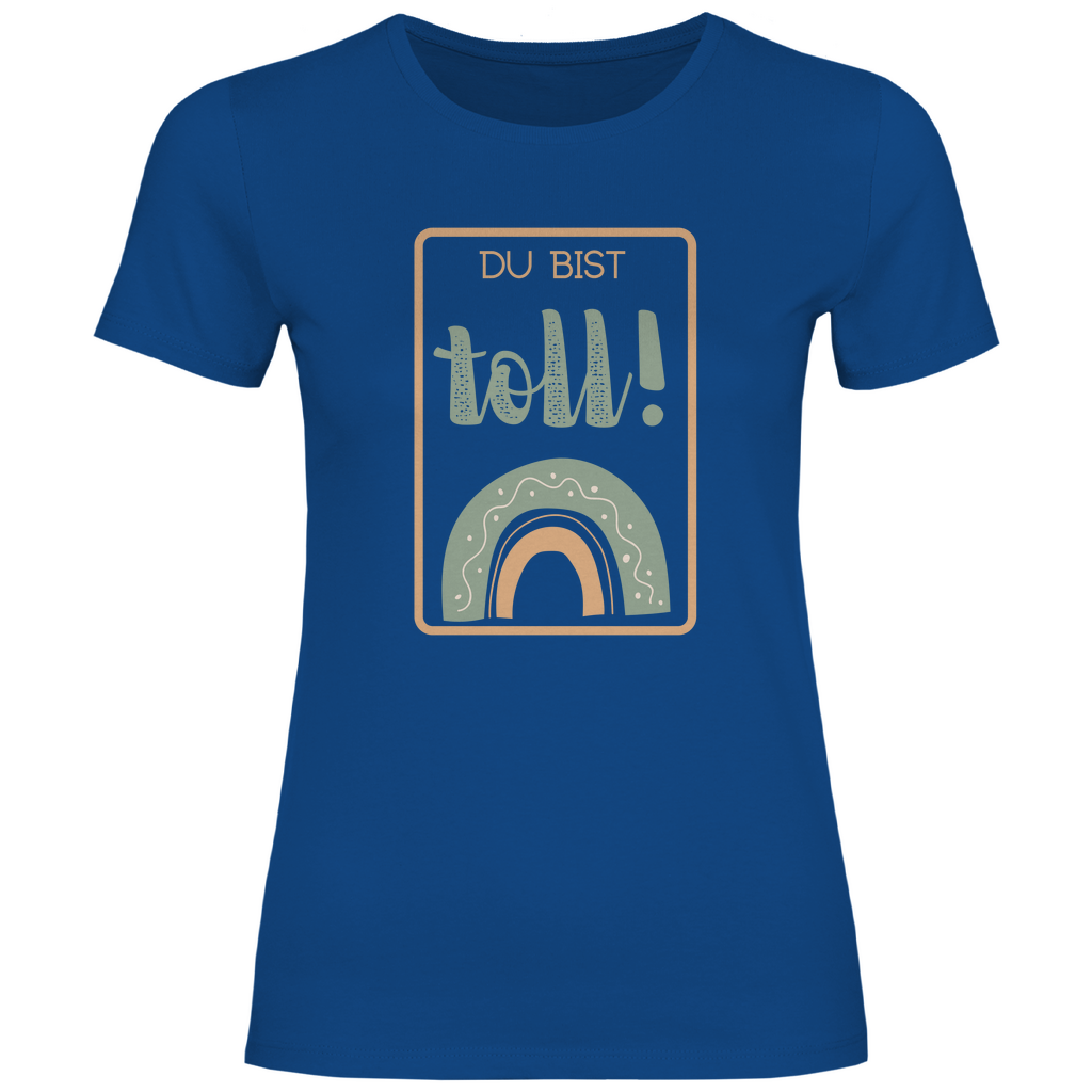 Damen T-Shirt "Du bist toll!" (Kleiner Regenbogen)