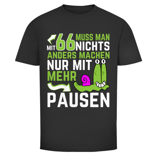 Herren T-Shirt "Mit 66 muss man nichts anders machen, nur mit mehr Pausen" schwarz