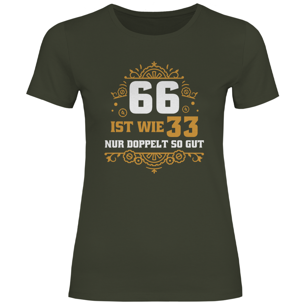 Damen T-Shirt "66 ist wie 33 nur doppelt so gut" khakigrün
