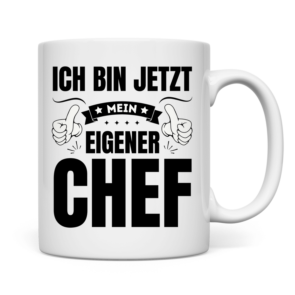 Tasse "Ich bin jetzt mein eigener Chef"