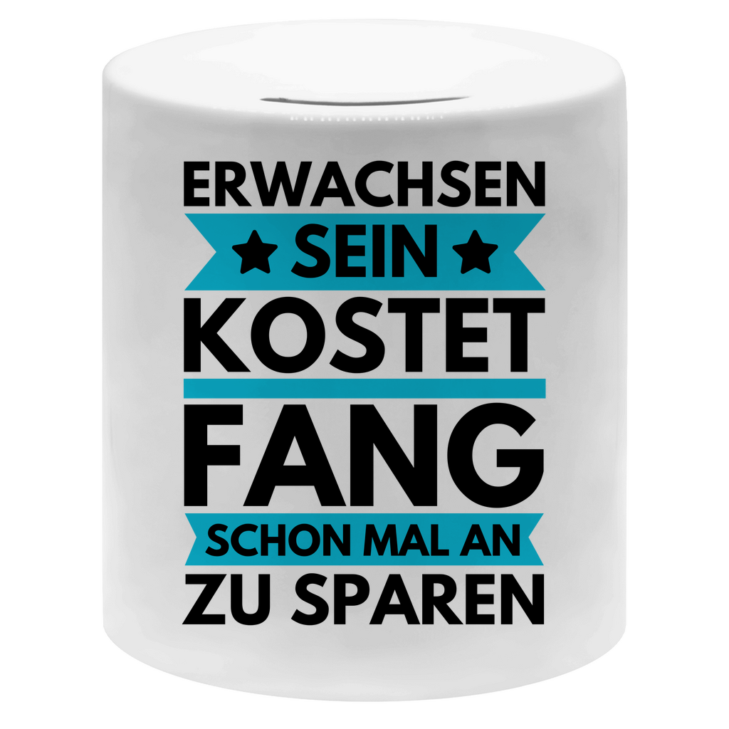 Spardose "Erwachsen sein kostet - Fang schon mal an zu sparen" (9,5 x 8cm)