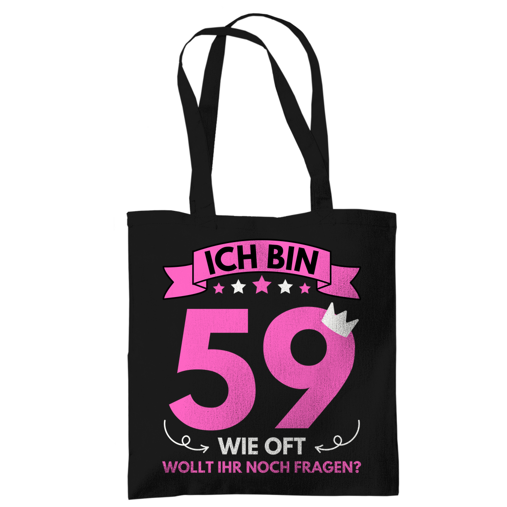 Tragetasche "Ich bin 59 - Wie oft wollt ihr noch fragen?"